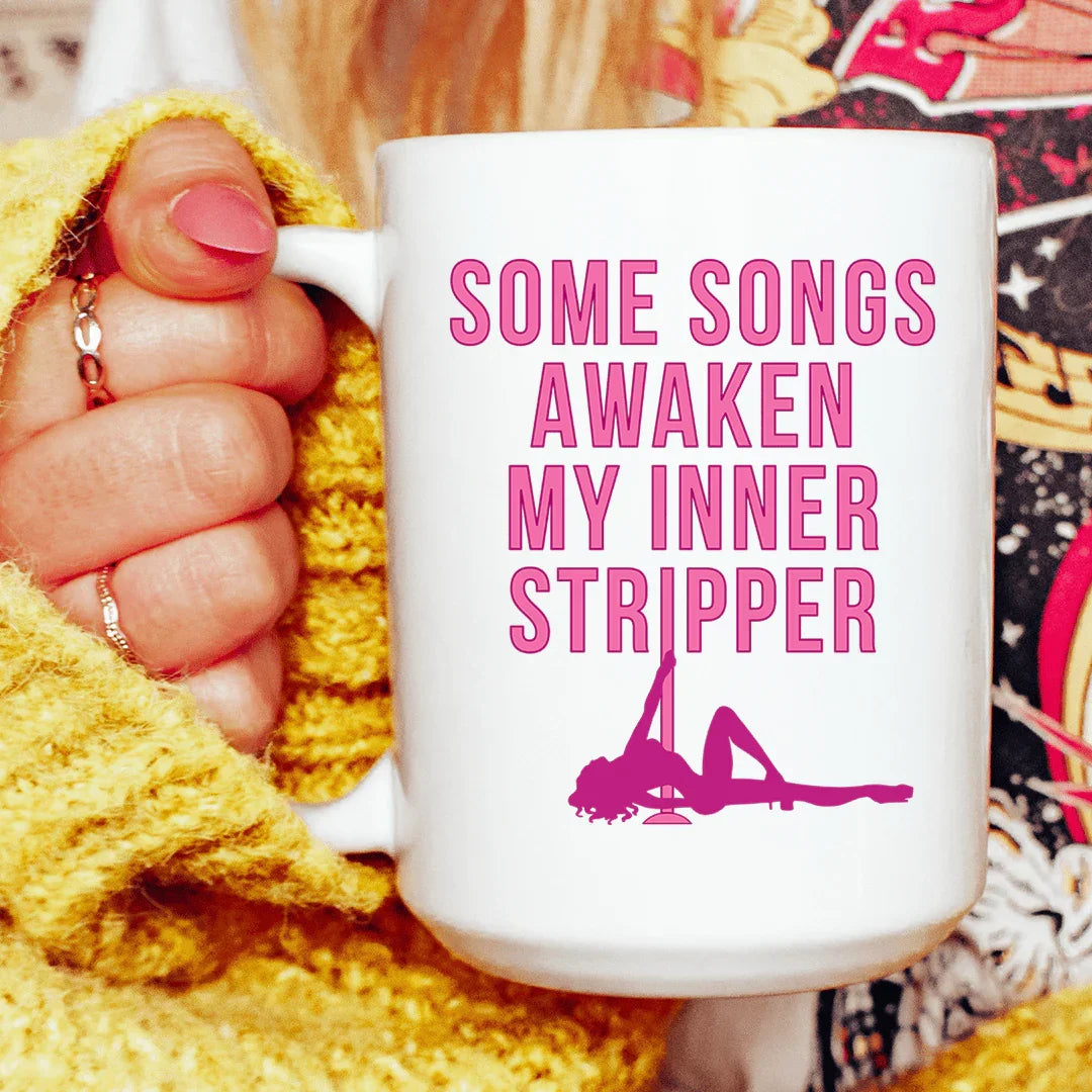 Algunas canciones despiertan a mi stripper interior Taza de cerámica - 15 oz