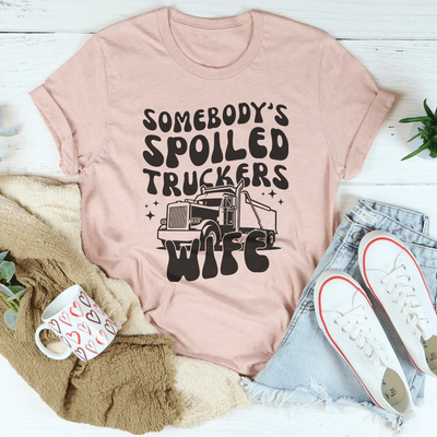 Somebody's Spoiled Trucker's Wife Tee