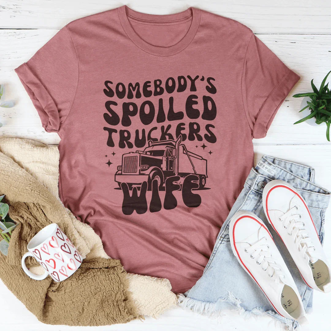 Somebody's Spoiled Trucker's Wife Tee
