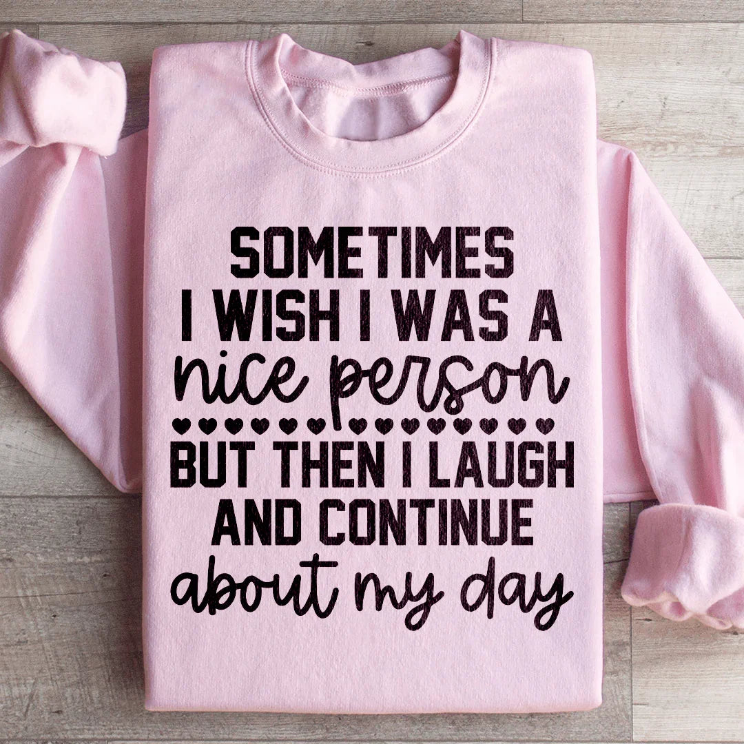 Parfois, je souhaite être une personne gentille Sweatshirt