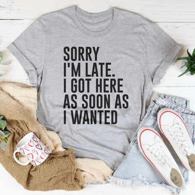 Camiseta Sorry I'm Late