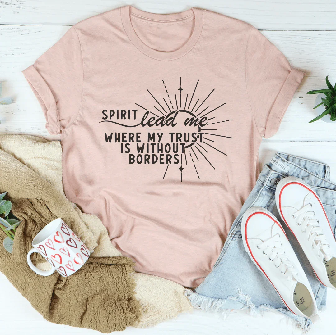 T-shirt Spirit Lead Me Where My Trust