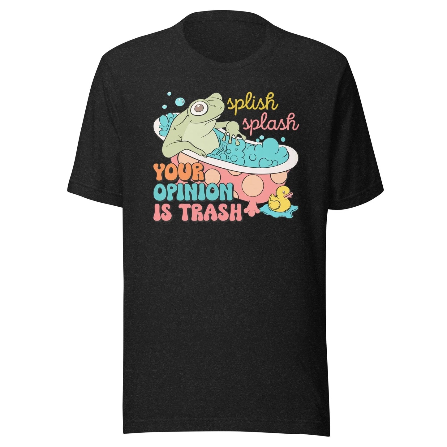 Camiseta "Splish Splash Your Opinion Is Trash"