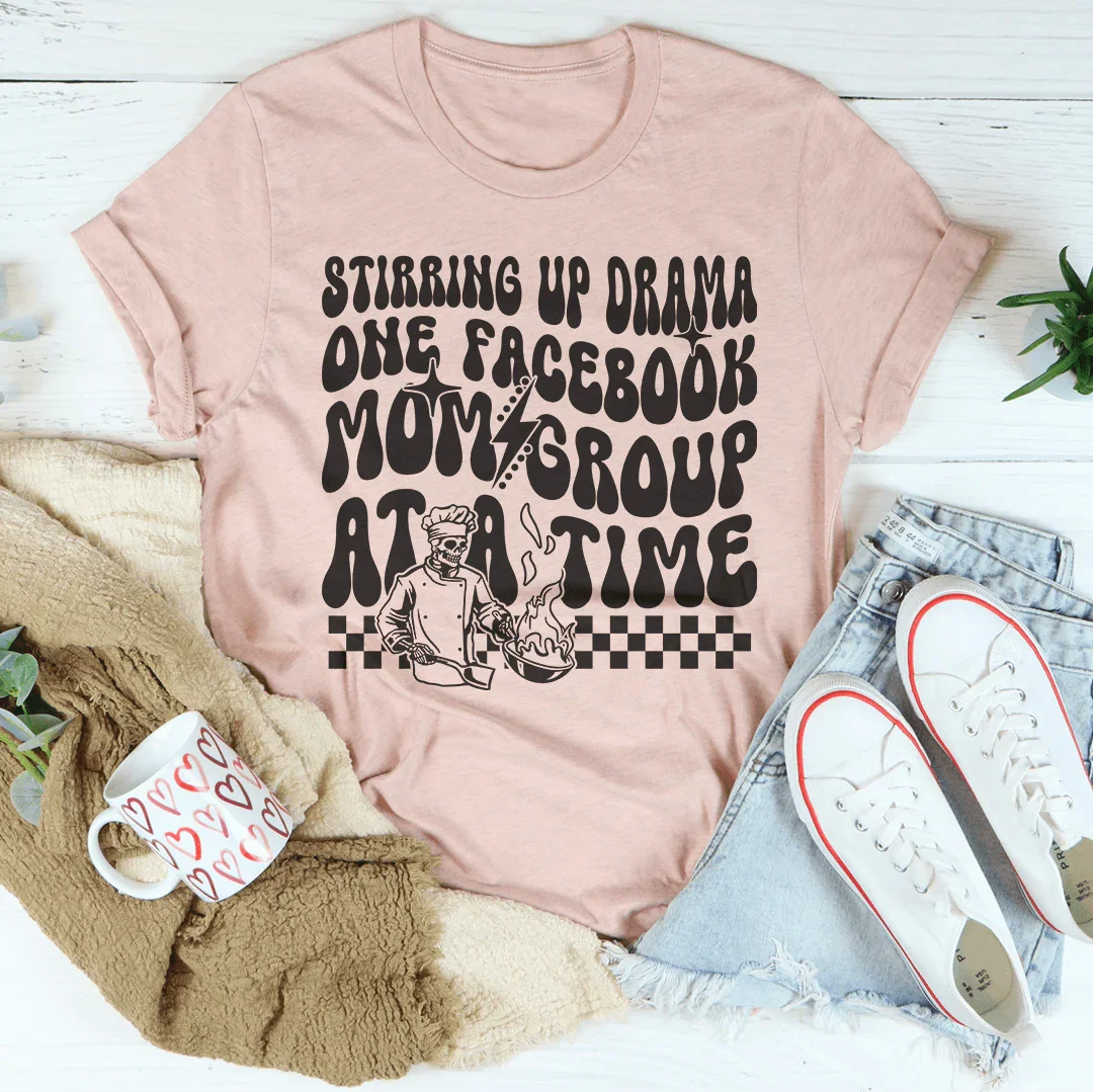 Stirring Up Drama Tee for Social Media Moms
