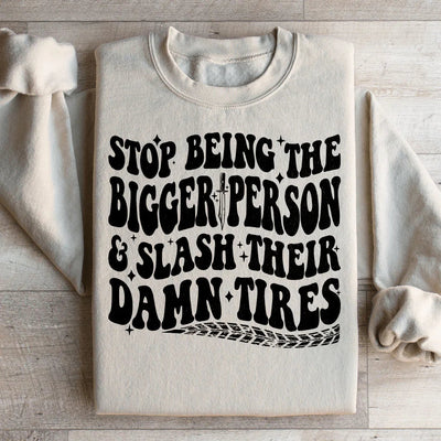 Stop Being The Bigger Person Sweatshirt