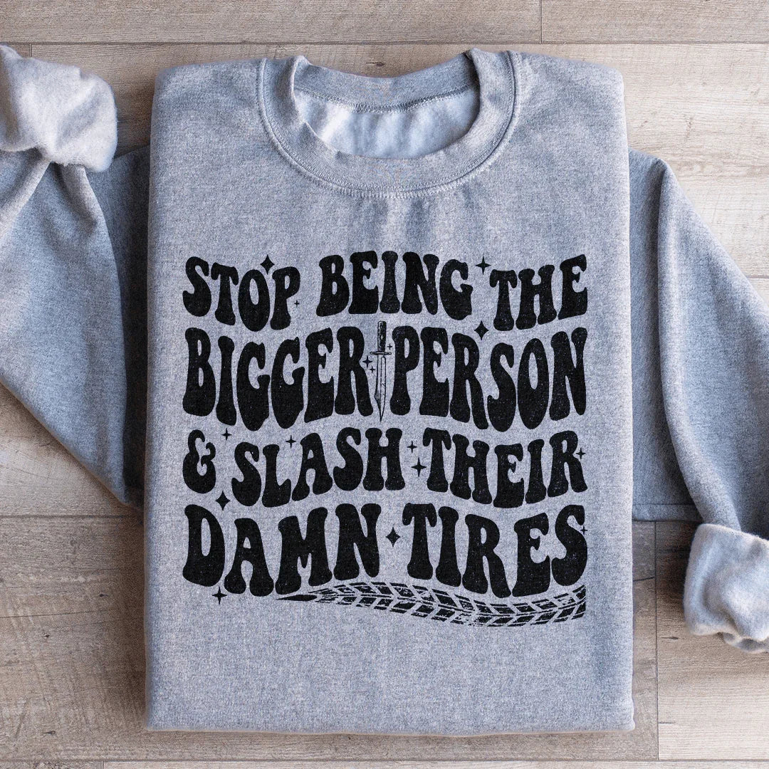 Sudadera "Deja de ser la persona más grande" y "Corta sus malditos neumáticos"