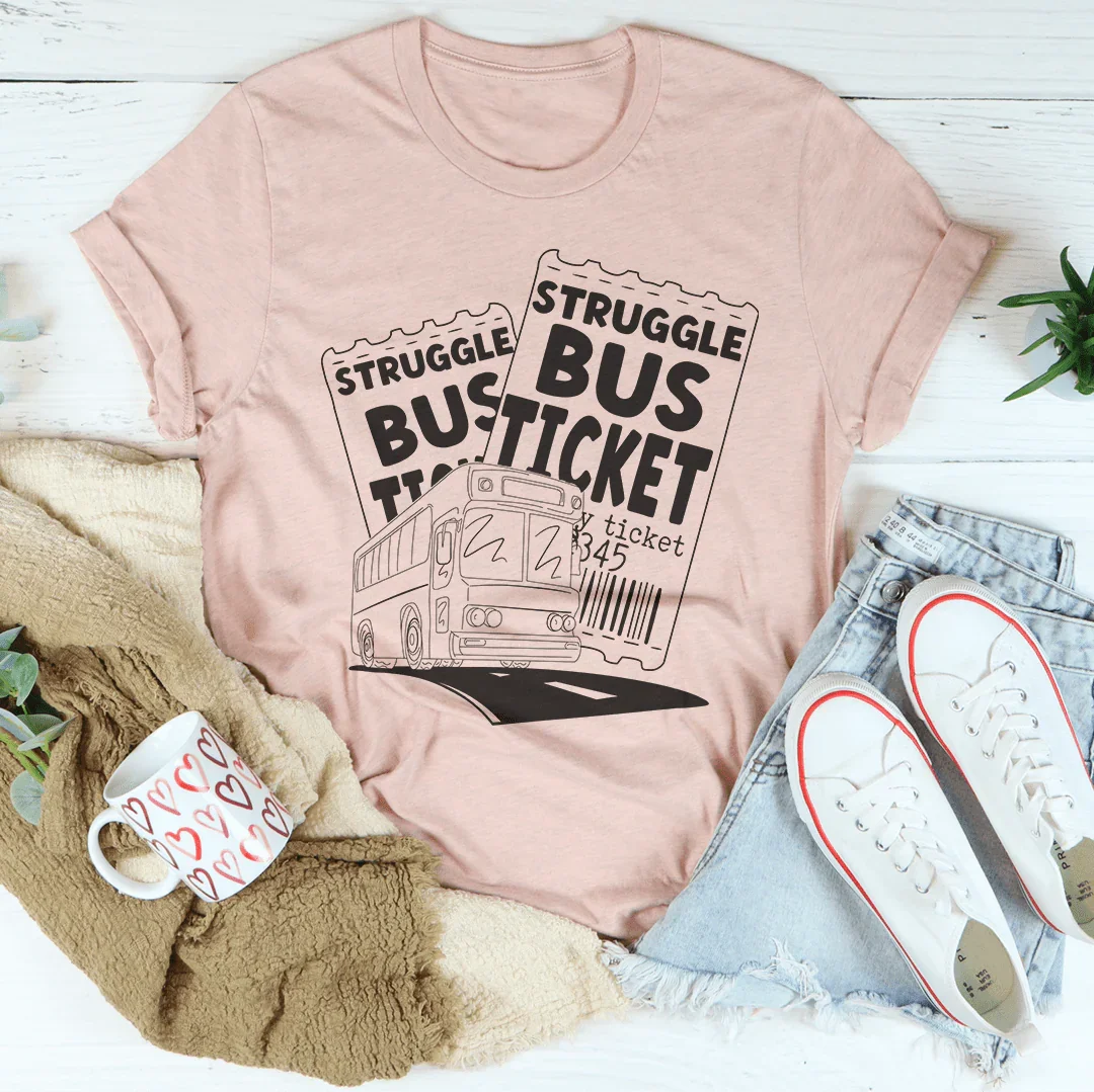 Struggle Bus Tee - Premium Comfort T-Shirt