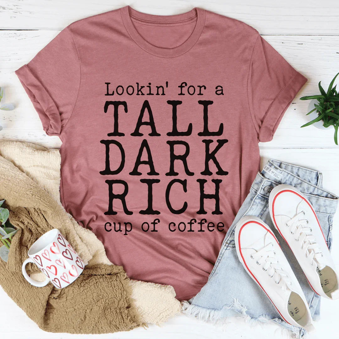 Tall Dark Rich Cup Of Coffee Tee - Korvel