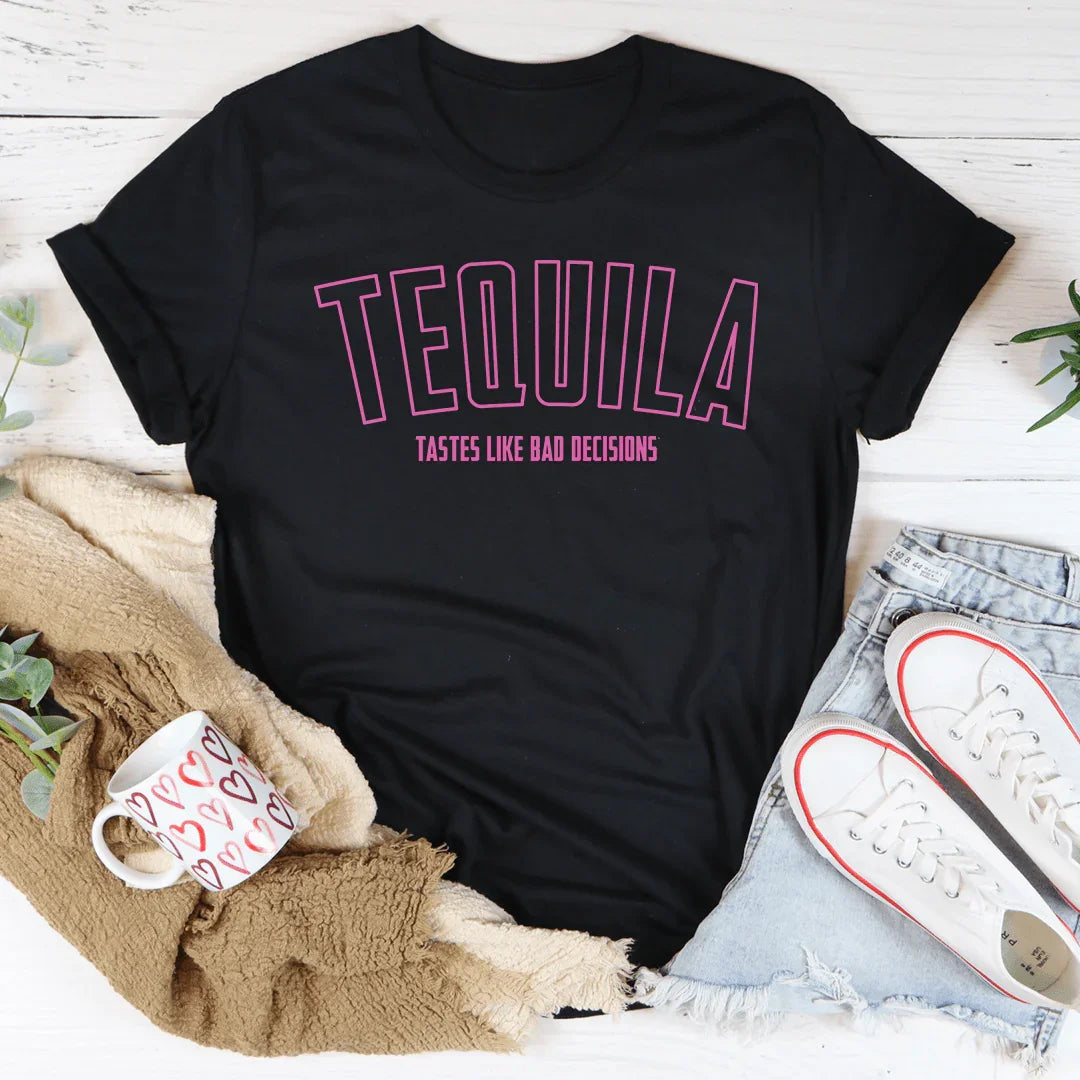 Camiseta "El tequila sabe a malas decisiones"