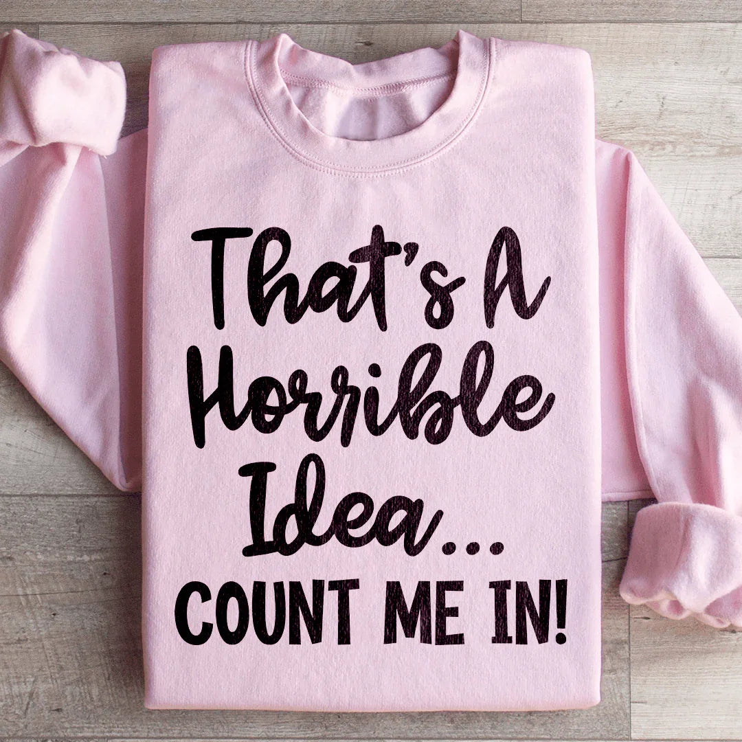 Esa es una idea horrible. Cuenten conmigo. Sudadera