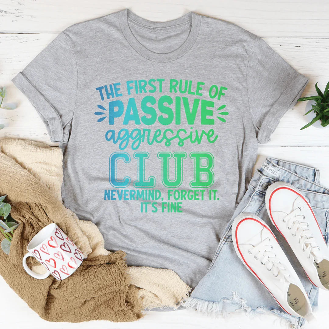 La primera regla del club pasivo-agresivo: Nevermind Tee