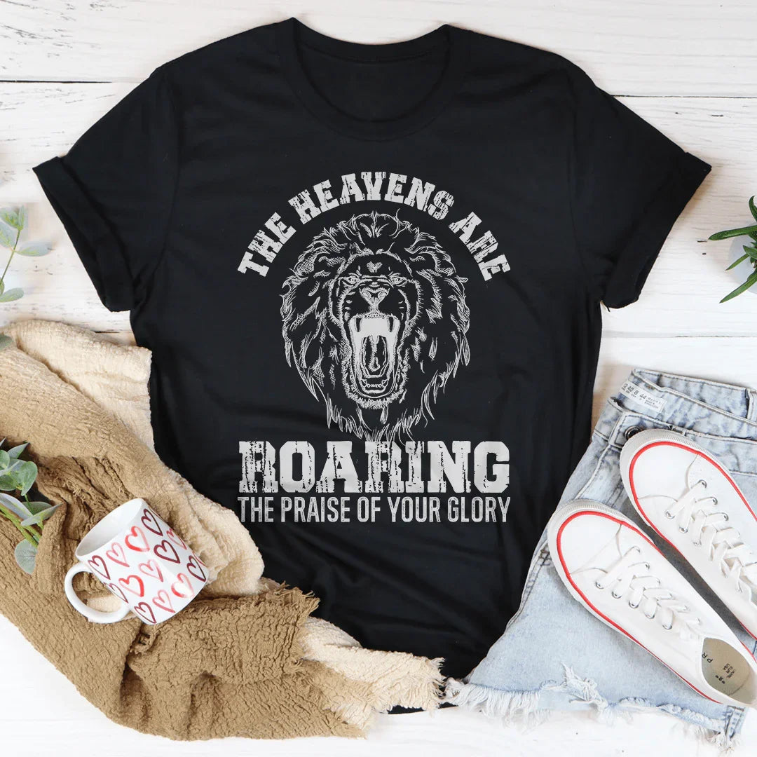 The Heavens Are Roaring Praise Tee