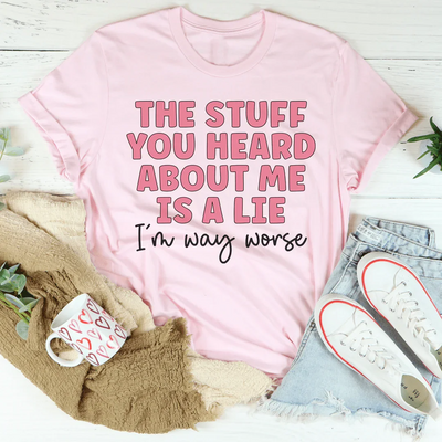 The Stuff You Heard About Me Tee - Korvel