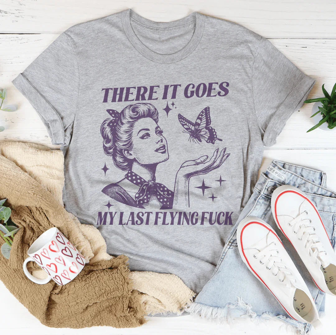 There It Goes My Last Flying Tee