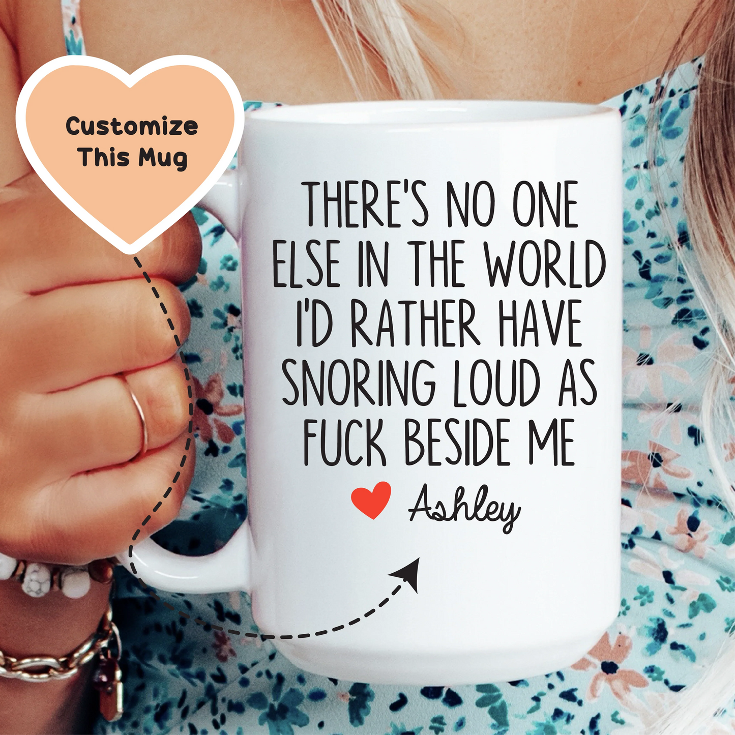 No hay nadie más en el mundo que prefiera tener roncando fuerte a mi lado. Taza personalizada