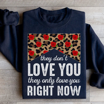 They Don't Love You Right Now Sweatshirt