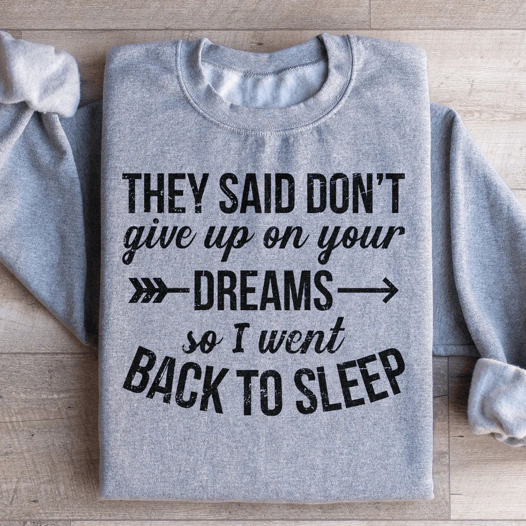 Sweatshirt "Ils ont dit de ne pas abandonner vos rêves"