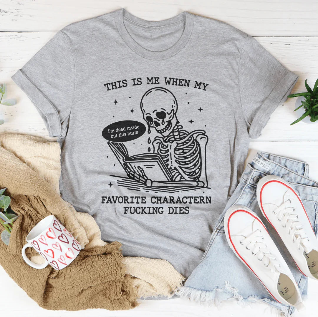 C'est Moi Quand Mon Personnage Préféré Meurt Tee