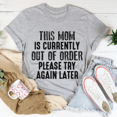 This Mom Is Currently Out Of Order Tee - Korvel