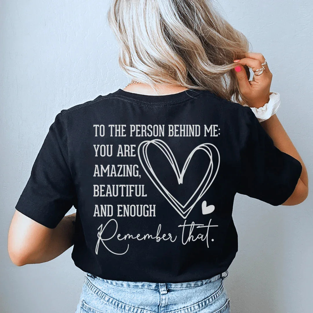 Para la persona detrás de mí eres increíble camiseta
