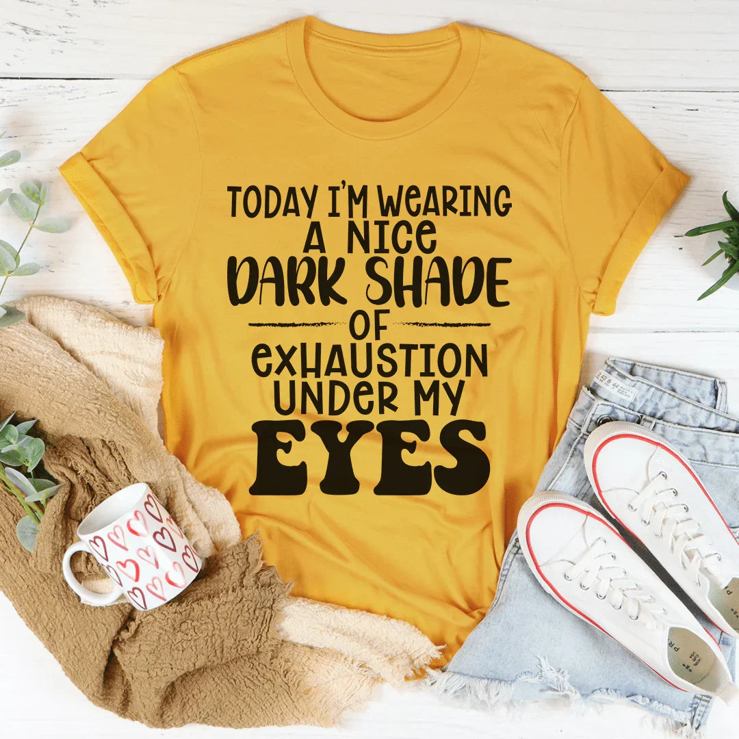 Hoy llevo una bonita camiseta de un oscuro tono de agotamiento