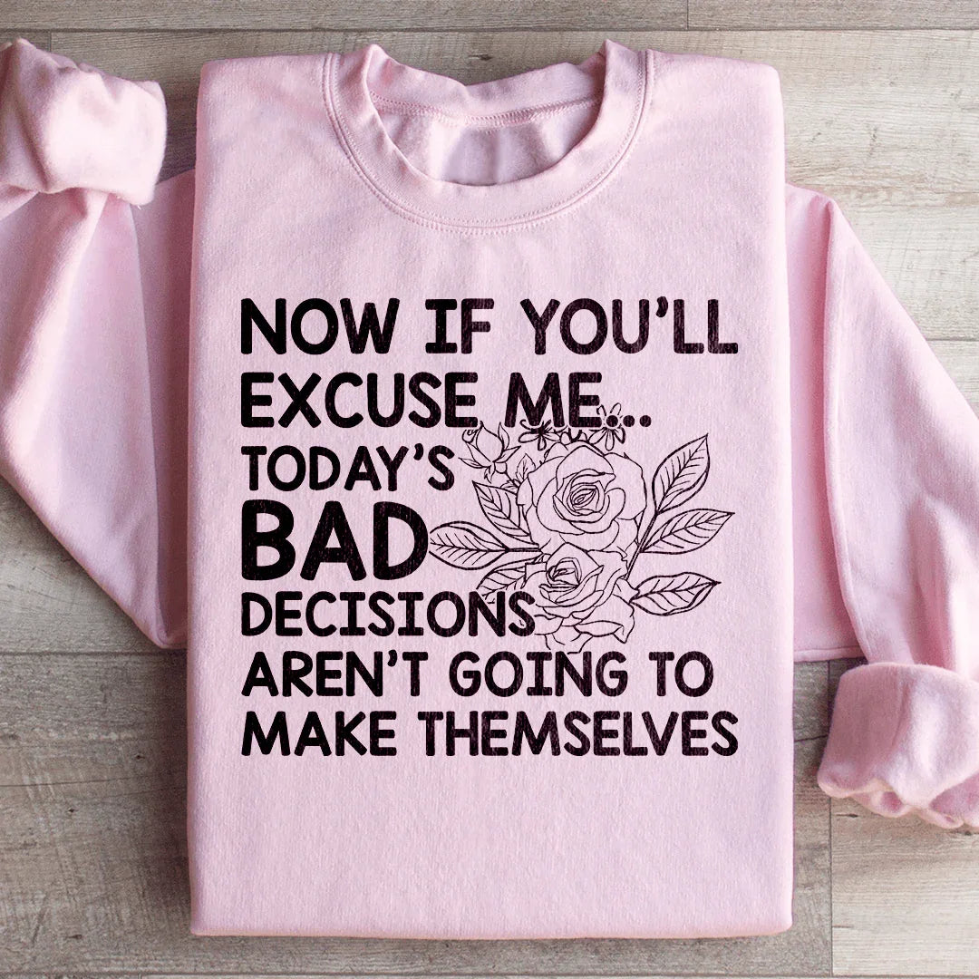 Today's Bad Decisions Sweatshirt