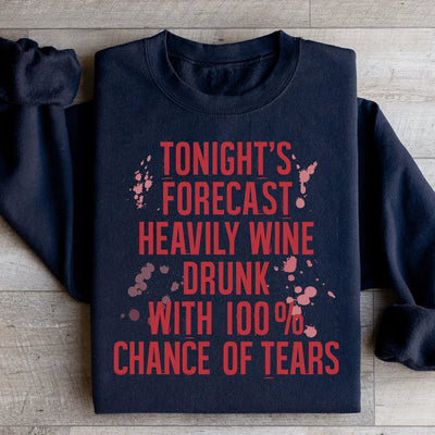Tonight's Forecast: Heavily Wine Drunk Sweatshirt