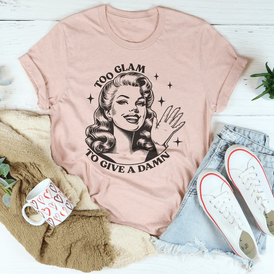 T-shirt Trop Glam Pour S'en Foutre