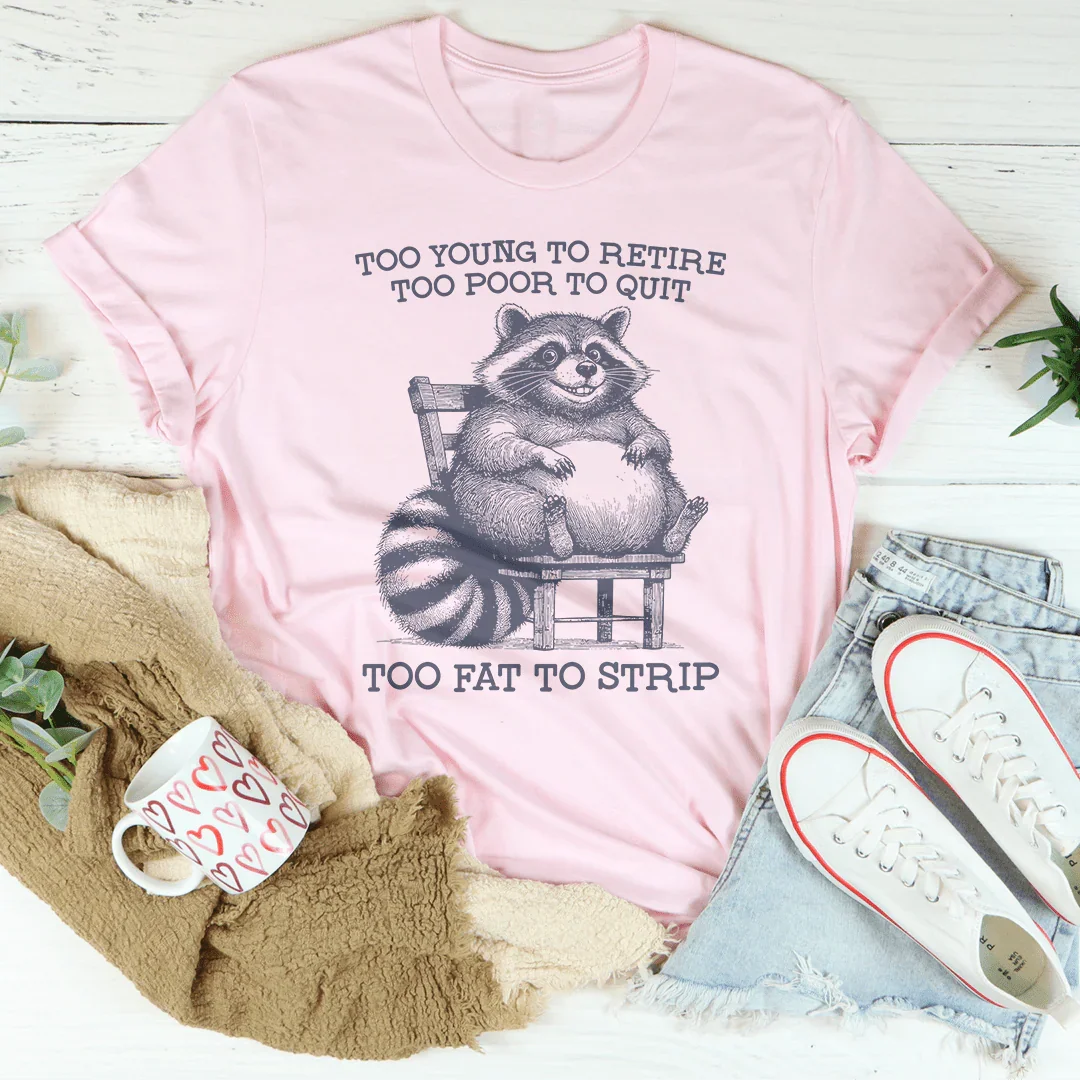 Too Young to Retire Tee