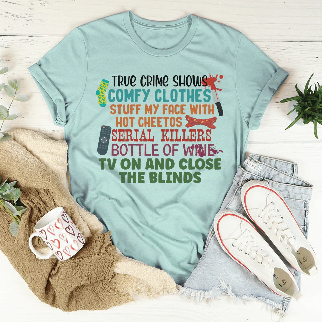 True Crime Shows Comfy Clothes Tee