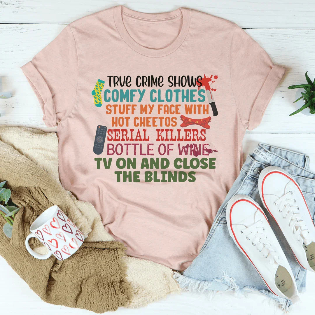 True Crime Shows Comfy Clothes Tee