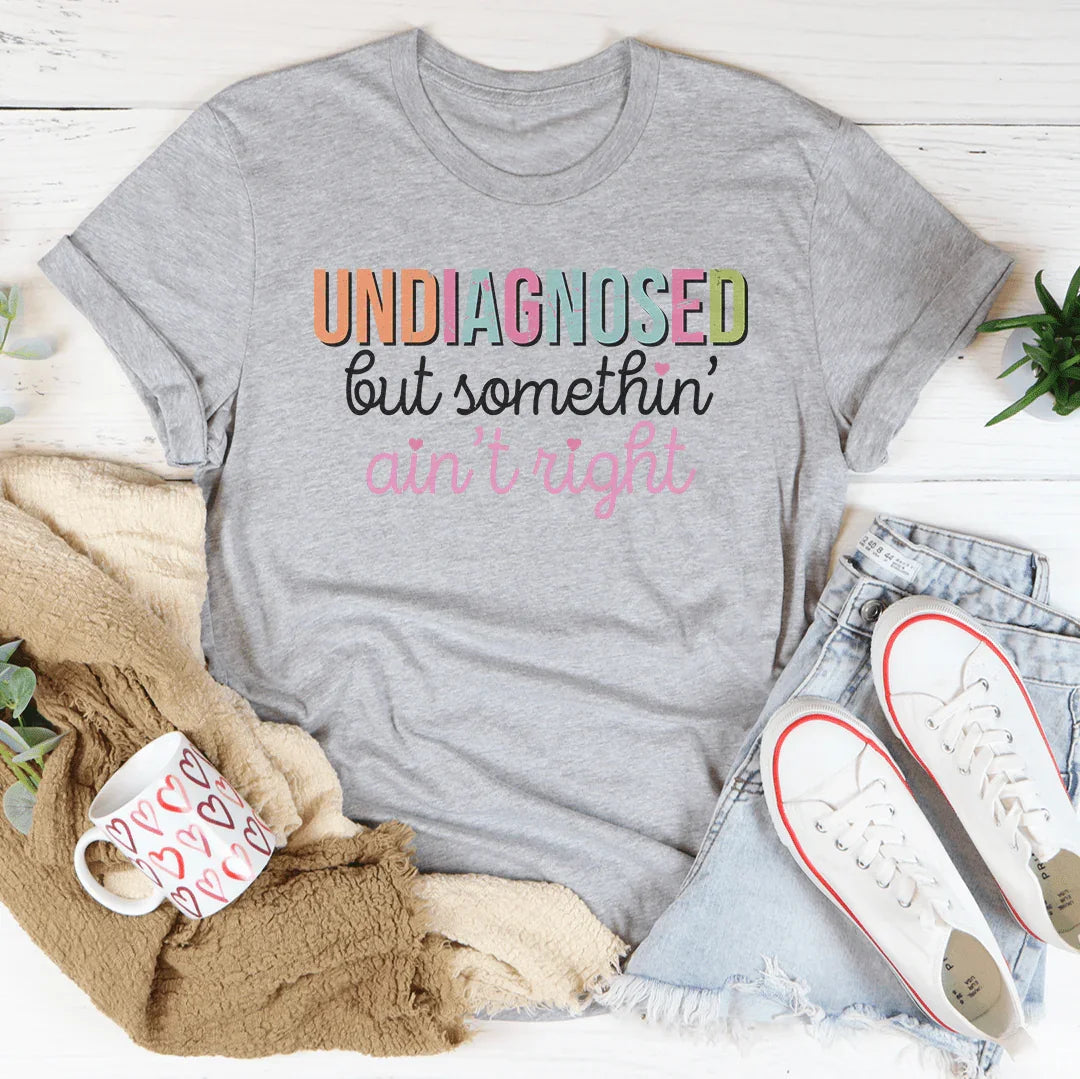 T-shirt Non Diagnostiqué Mais Quelque Chose Ne Va Pas