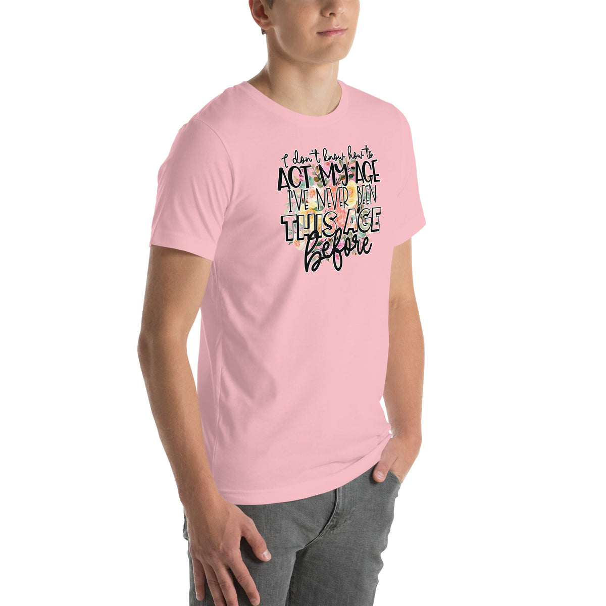 I Don't Know How To Act My Age Tee