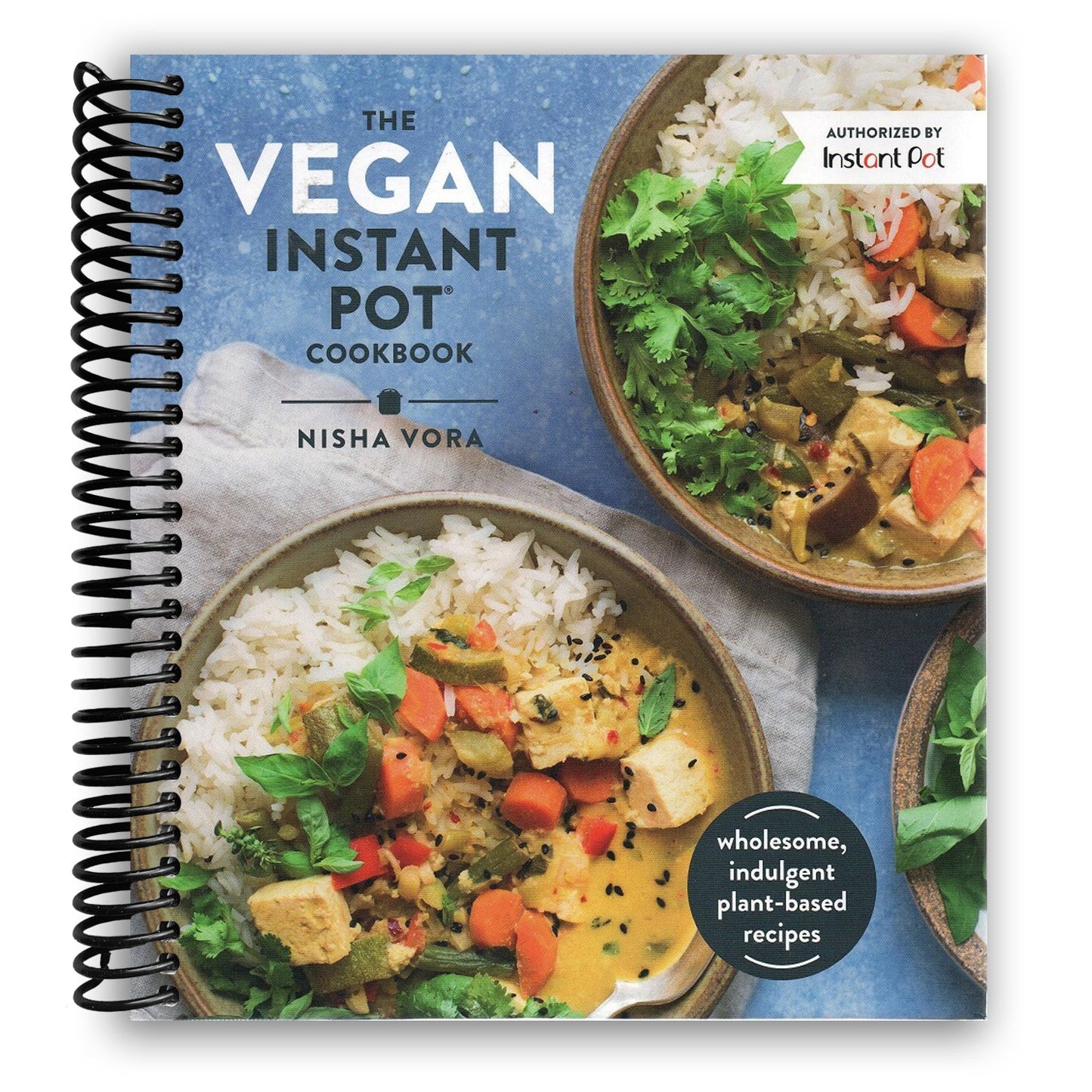 The Vegan Instant Pot Cookbook: Wholesome, Indulgent Plant-Based Recipes (Spiral Bound) - Korvel