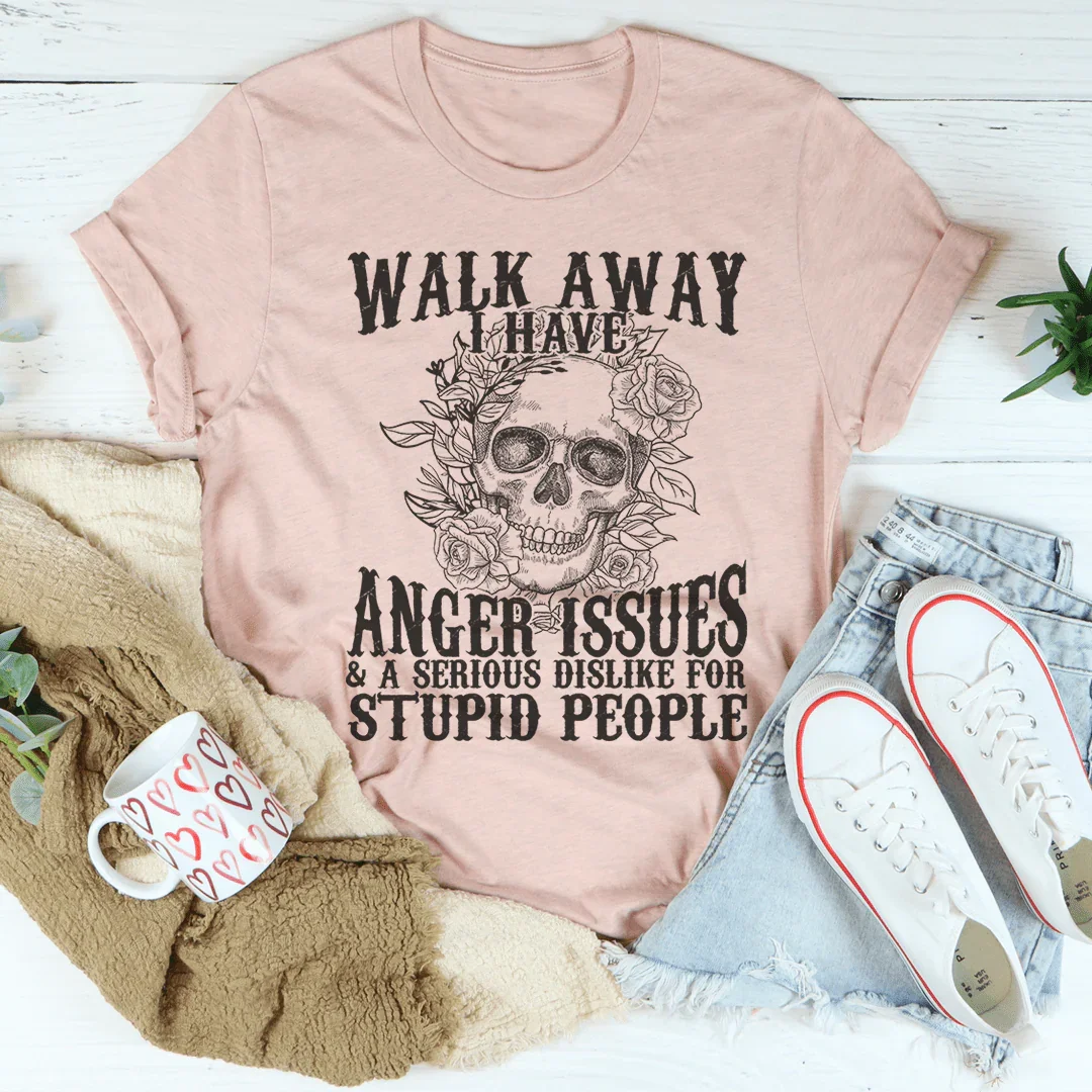 Walk Away Tee - Anger Issues Statement Shirt