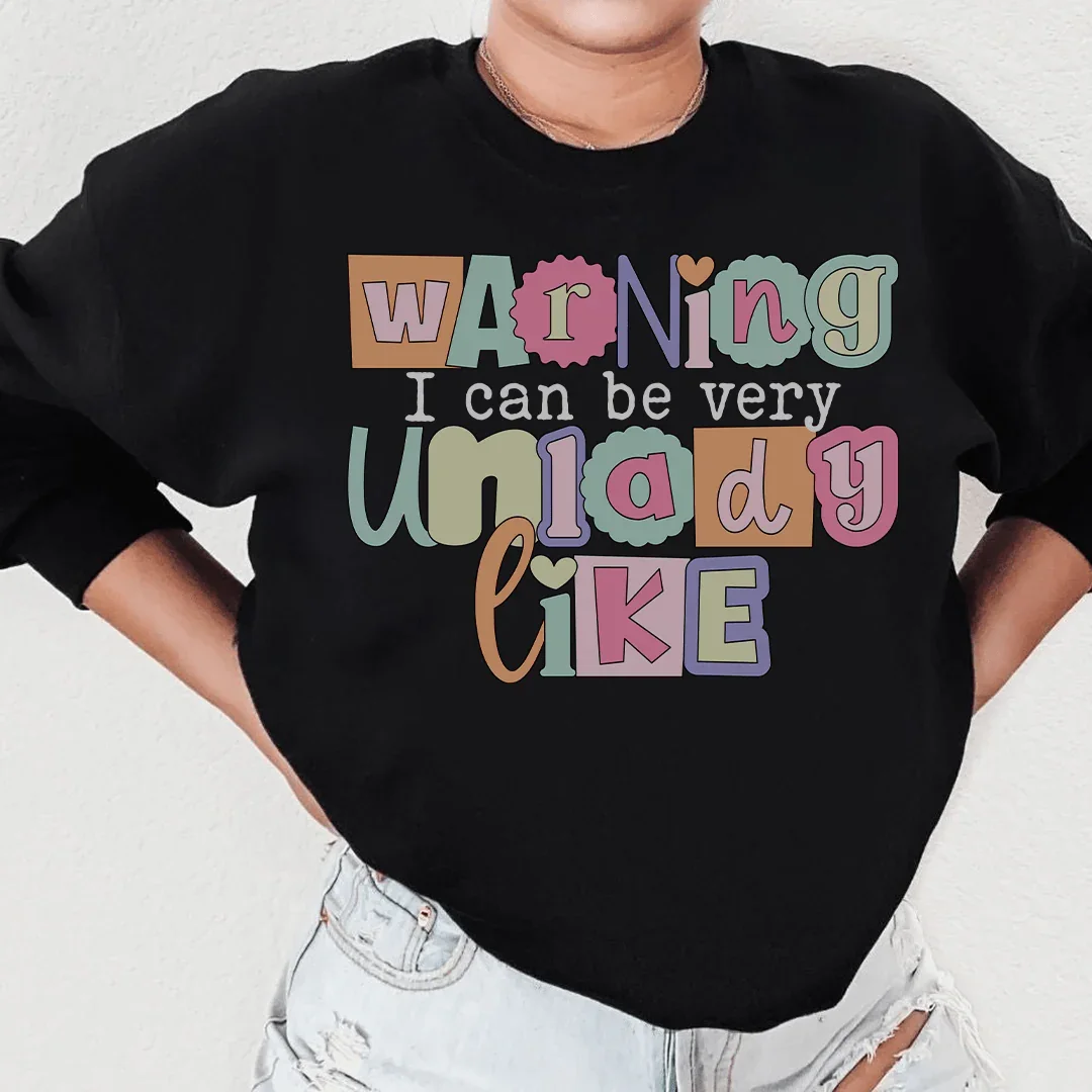 Warning: I Can Be Very Unladylike Sweatshirt