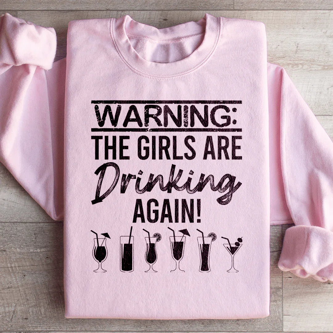 Avertissement Les Filles Boivent Encore Sweatshirt