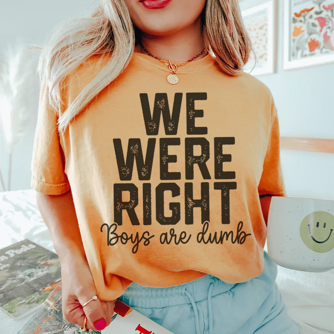 T-shirt We Were Right Boys Are Dumb