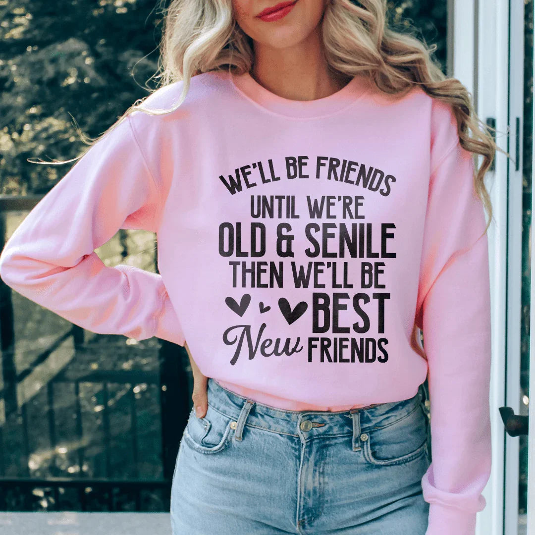 Seremos amigos hasta que seamos viejos y seniles Sudadera