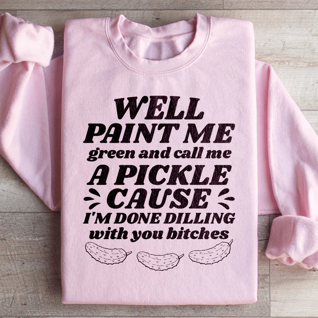 Sudadera "Bueno, píntame de verde y llámame pepinillo"