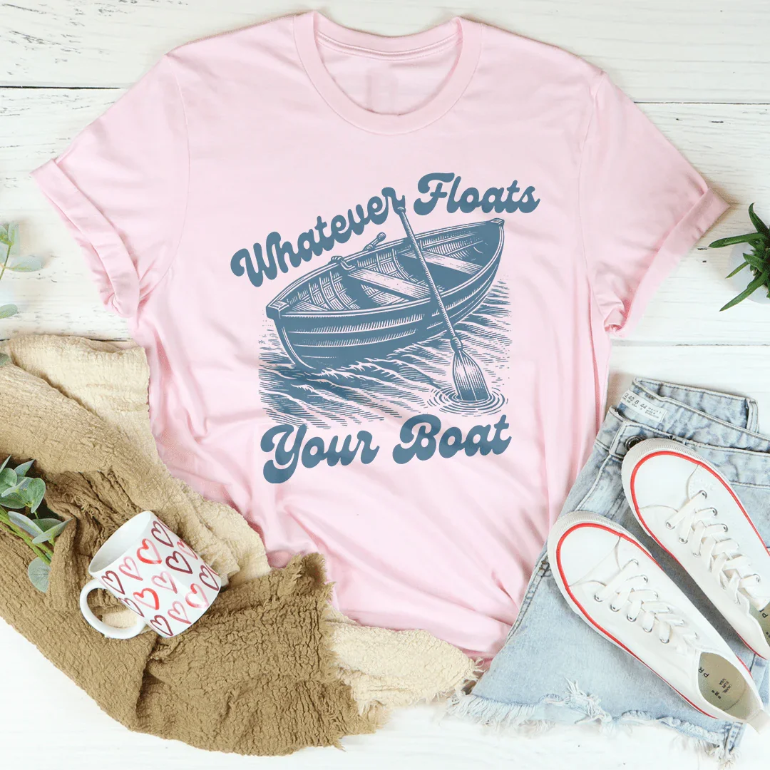 Camiseta "Lo que sea que flote tu barco"