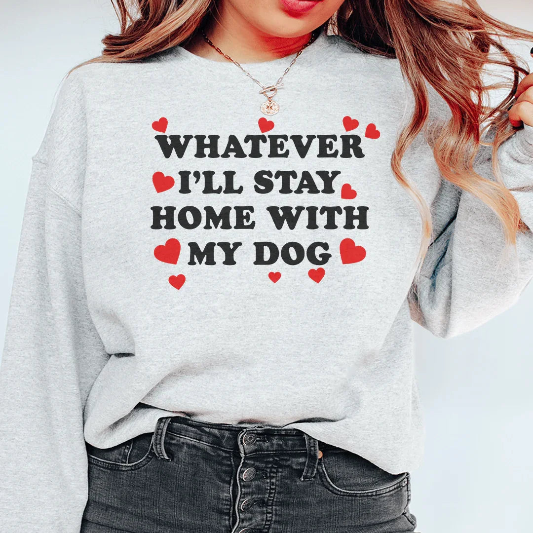 Stay Home With My Dog Sweatshirt