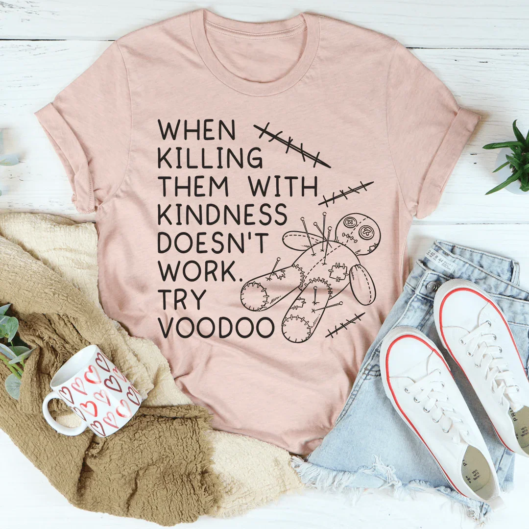 When Kindness Doesn't Work Tee