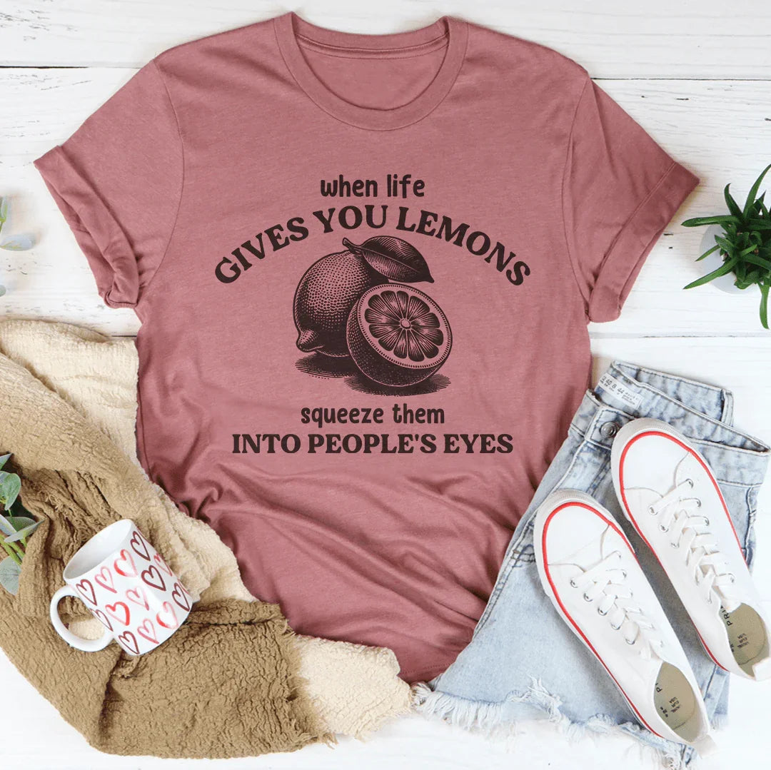 When Life Gives You Lemons Tee
