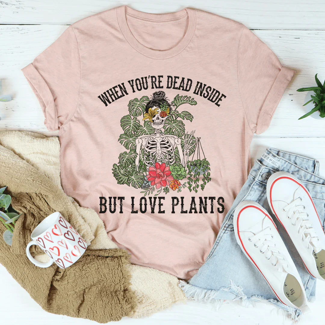 Dead Inside But Love Plants Tee