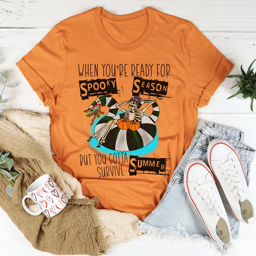 Cuando estás listo para una temporada espeluznante pero tienes que sobrevivir al verano. Camiseta