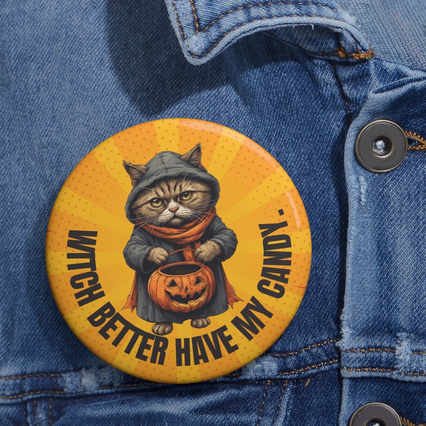 Witch Better Have My Candy Pinback Button