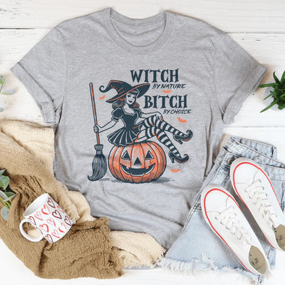 Witch By Nature B*tch By Choice Tee