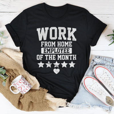 Work From Home Employee Of The Month Tee