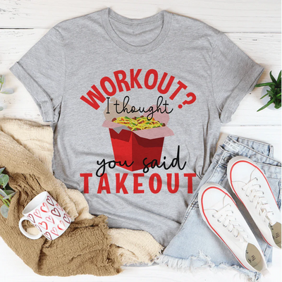 Workout I Thought You Said Takeout Tee - Korvel
